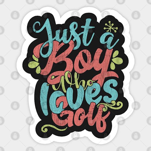 Just A Boy Who Loves Golf Gift product Sticker by theodoros20